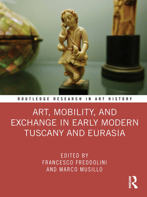 cover image of Art, Mobility, and Exchange in Early Modern Tuscany and Eurasia